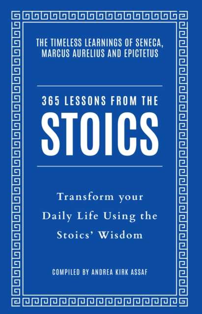 365 Lessons from the Stoics : Transform Your Daily Life Using the Stoics’ Wisdom and Understanding - The Cleeve Bookshop