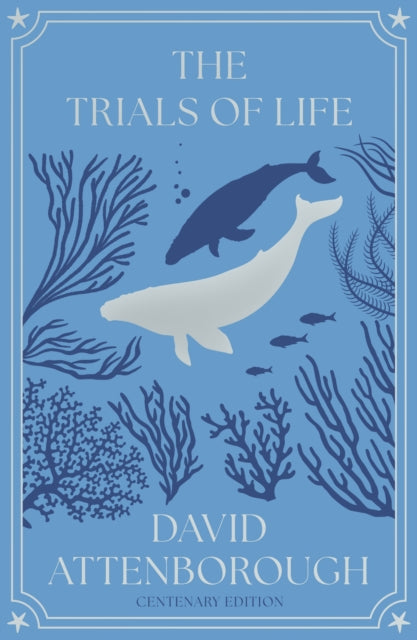 The Trials of Life : A Natural History of Animal Behaviour Centenary Edition - 9780008843588