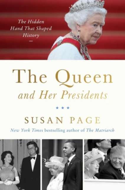 The Queen and Her Presidents : The Hidden Hand That Shaped History - 9780063397392
