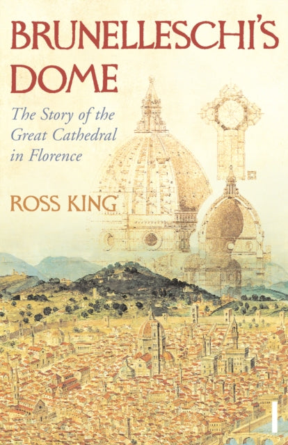 Brunelleschi's Dome : The Story of the Great Cathedral in Florence - 9780099526780
