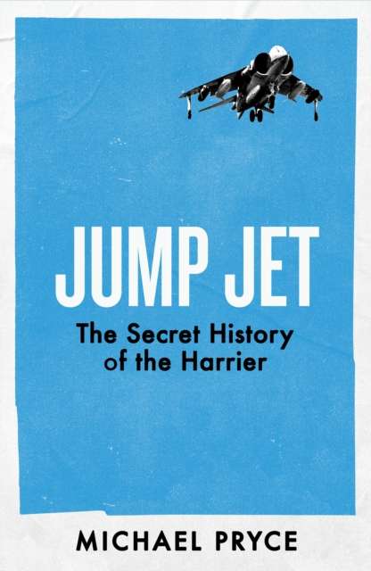 Jump Jet : The Secret History of the Harrier - 9780241738078