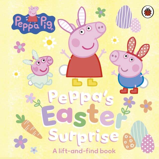 Peppa Pig: Peppa’s Easter Surprise : A lift-and-find book - 9780241782200
