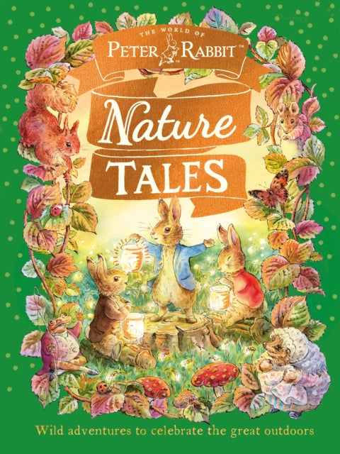 Peter Rabbit: Nature Tales : Wild adventures to celebrate the great outdoors - 9780241784945
