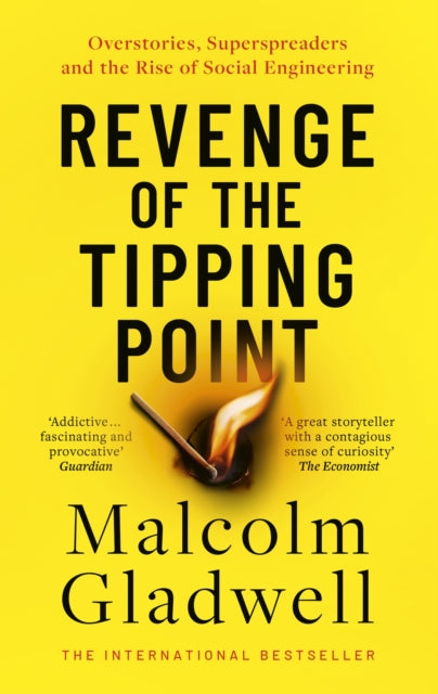 Revenge of the Tipping Point : Overstories, Superspreaders and the Rise of Social Engineering - 9780349147208