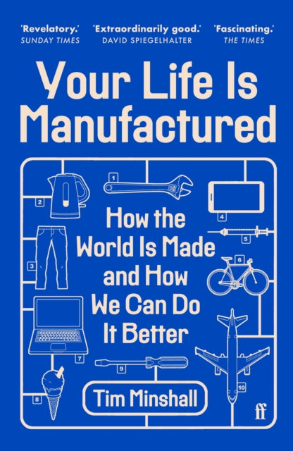 Your Life Is Manufactured : How the World is Made and How We Can Do it Better - 9780571381036
