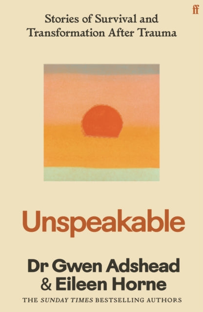 Unspeakable : Stories of Survival and Transformation After Trauma - 9780571385249