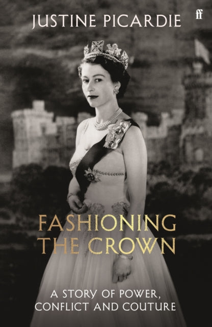 Fashioning the Crown : A Story of Power, Conflict and Couture - 9780571394289