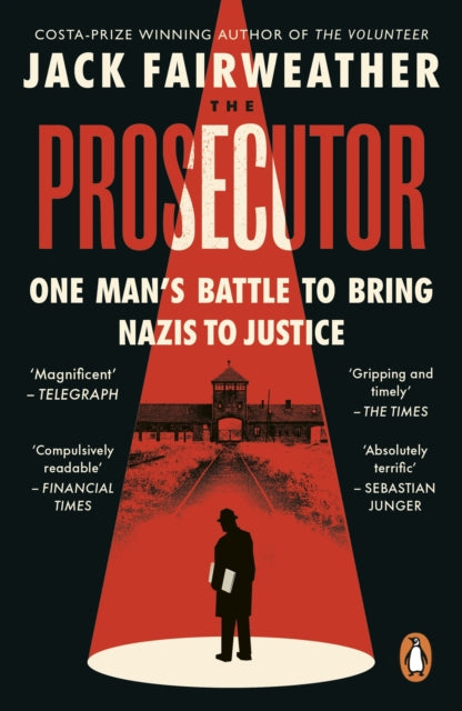 The Prosecutor : One Man’s Battle to Bring Nazis to Justice - 9780753558126