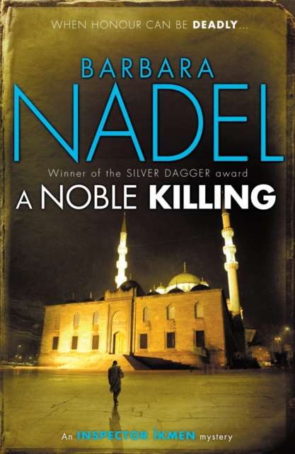 A Noble Killing (Inspector Ikmen Mystery 13) : Inspiration for THE TURKISH DETECTIVE, BBC Two's sensational new TV series - 9780755371624