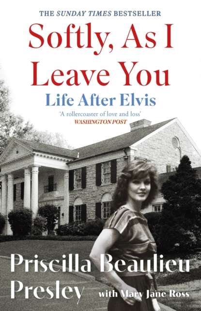 Softly, As I Leave You: Life After Elvis : The long-awaited memoir about life behind the walls of Graceland from Priscilla, wife of a legend - 9781035421671
