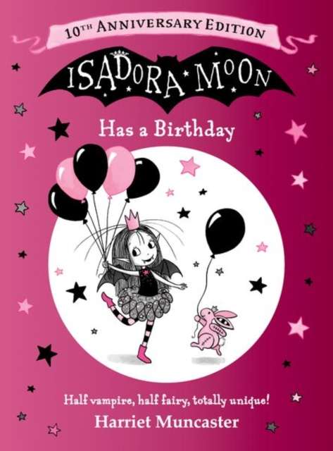Isadora Moon Has a Birthday: 10th Anniversary Edition : A special gift edition celebrating everyone's favourite fairy-vampire - 9781382074797