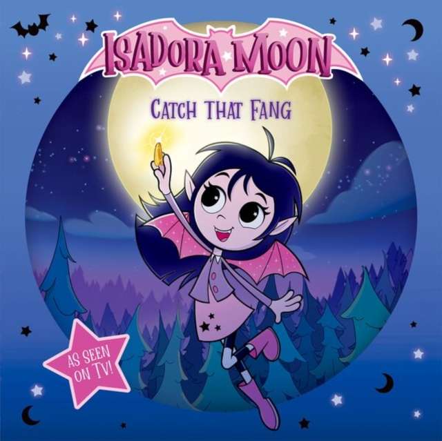 Isadora Moon: Catch that Fang! (An exciting picture book retelling of Isadora's on-screen adventures, perfect for fans aged 4-6) - 9781382084796
