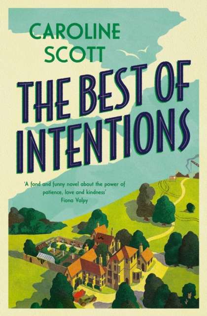 The Best of Intentions : A 'fond and funny' story of friendship, community and staying true to yourself. - 9781398526310