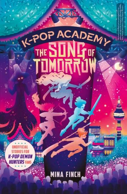 K-Pop Academy: Song of Tomorrow : Unofficial adventure stories for K-Pop Demon Hunters fans Volume 6 - 9781398561496