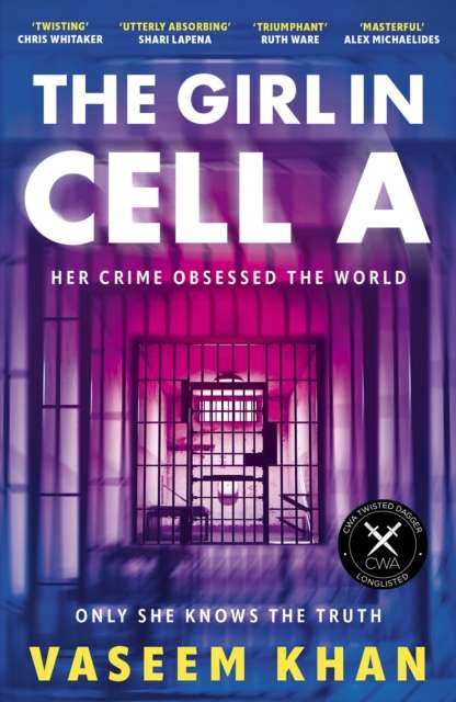 The Girl In Cell A : 'the twist will floor you' says i newspaper, now shortlisted for the CWA Gold Dagger - 9781399707749