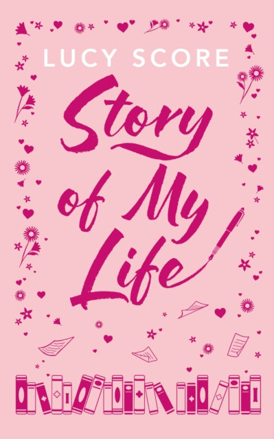 Story Of My Life : A perfectly sweet and spicy, fake-dating small-town romance - 9781399751094