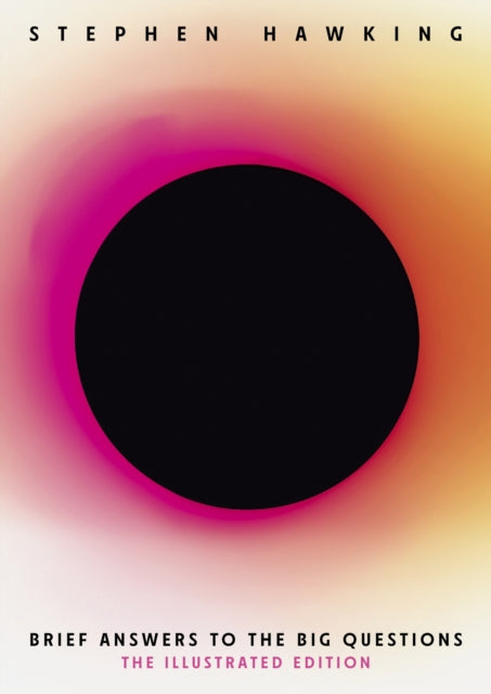 Brief Answers to the Big Questions (Illustrated Edition) : A beautiful new edition of the No. 1 Sunday Times bestseller featuring 200+ illustrations - 9781399829250