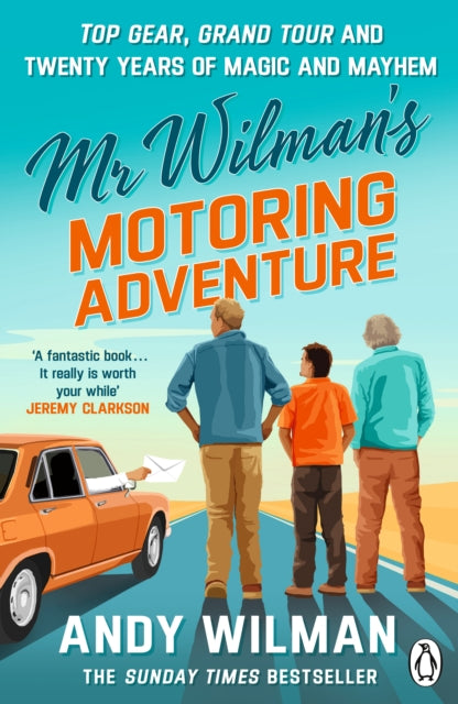 Mr Wilman’s Motoring Adventure : Top Gear, Grand Tour, Clarkson and Me - 9781405982993
