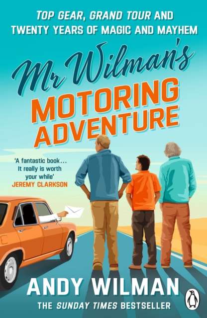 Mr Wilman’s Motoring Adventure : Top Gear, Grand Tour, Clarkson and Me - 9781405982993