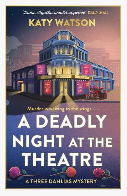 A Deadly Night at the Theatre : An utterly gripping English cosy murder mystery - 9781408720479