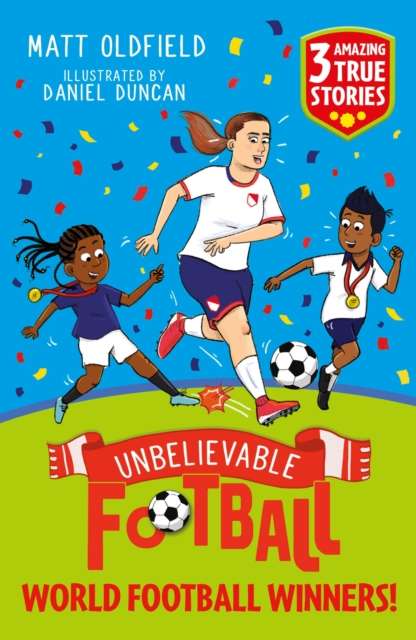 Unbelievable Football Short Colour Stories: World Football Winners! - 9781526367617