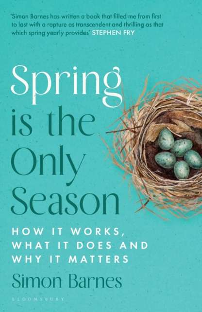 Spring is the Only Season : How it Works, What it Does and Why it Matters - 9781526667359
