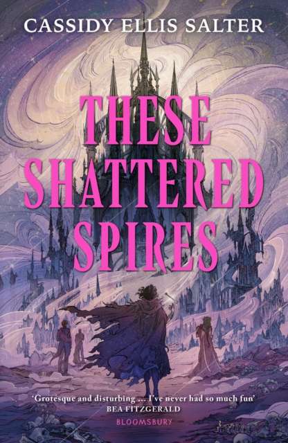 These Shattered Spires : A queer, gothic fantasy YA, perfect for fans of The Atlas Six and Gideon the Ninth - 9781526682970