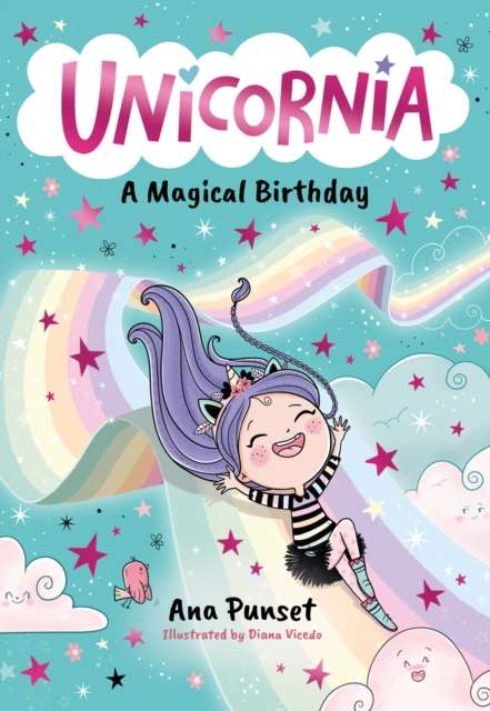 Unicornia: A Magical Birthday : The bestselling illustrated magical unicorn series for kids aged 5-8, perfect for party-bag presents - 9781529520002