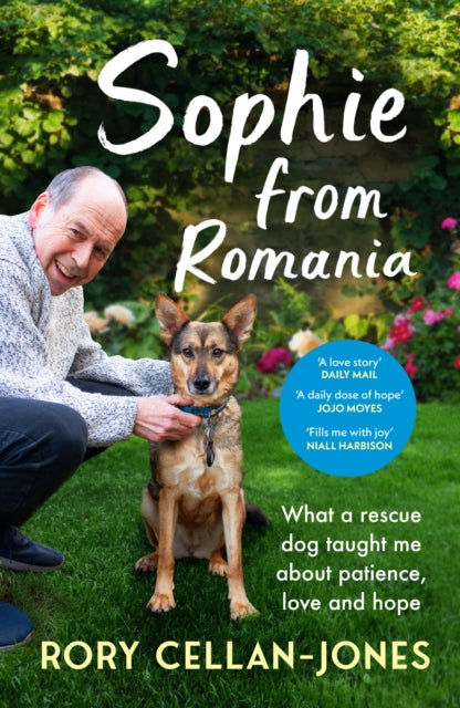 Sophie From Romania : What a rescue dog taught me about patience, love and hope - 9781529918595