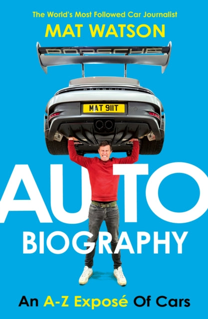 Auto Biography : An A-Z Expose of Cars - 9781529966985