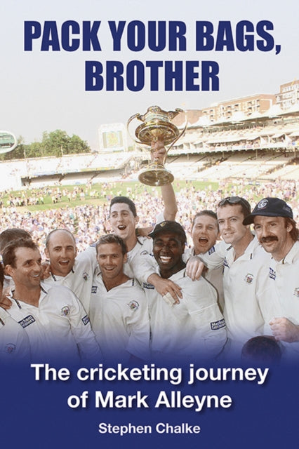 Pack Your Bags, Brother : The cricketing journey of Mark Alleyne - 9781739929381