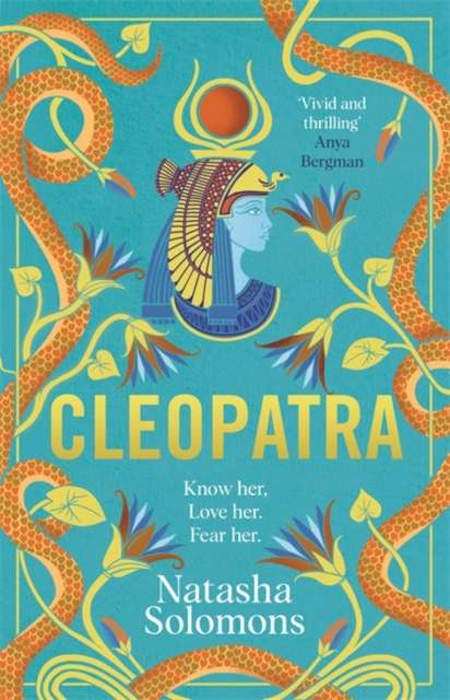 Cleopatra : The captivating new retelling of the story of the legendary Egyptian queen. Meet the real woman behind the myth - 9781786583543