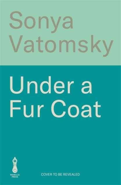 Under a Fur Coat : Shortlisted for the PFD Queer Fiction Prize - 9781786586513