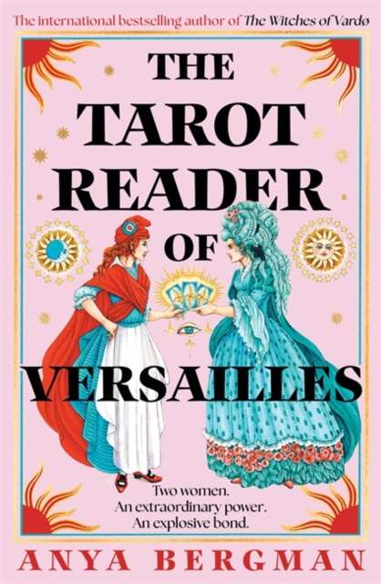 The Tarot Reader of Versailles : The spellbinding new novel from the international bestselling author of THE WITCHES OF VARDO - 9781786587565