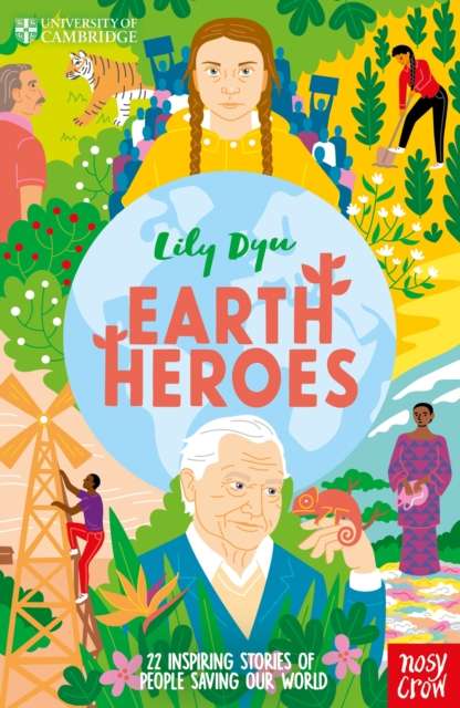 University of Cambridge: Earth Heroes : 22 Inspiring Stories of People Saving Our World - 9781788008594