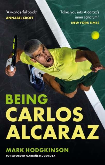 Being Carlos Alcaraz : The Man Behind the Smile – Shortlisted for Charles Tyrwhitt International Sports Book of the Year 2026 - 9781788406253