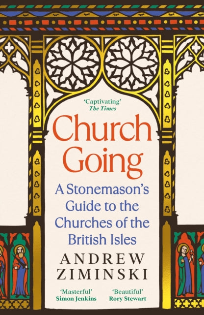 Church Going : A Stonemason's Guide to the Churches of the British Isles - 9781800818699