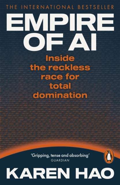 Empire of AI : Inside the reckless race for total domination - 9781802064650