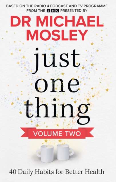 Just One Thing Volume 2 : 40 Daily Habits for Better Health - 9781804193938