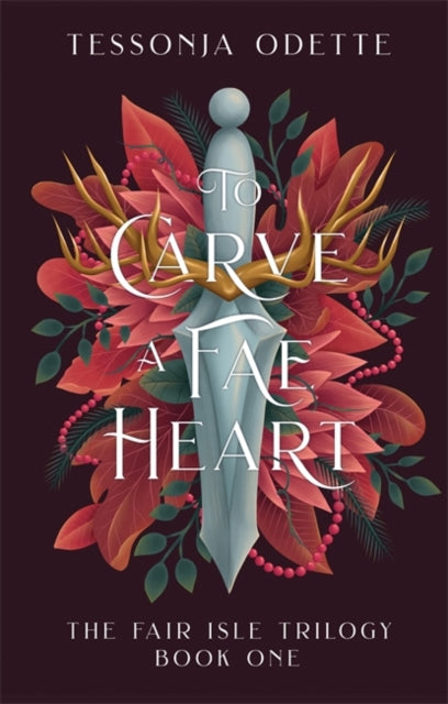 To Carve a Fae Heart : The first book in a breathtaking fae romantasy series - 9781806170197