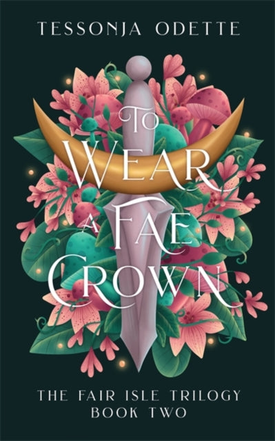 To Wear a Fae Crown : The sizzling sequel to the fae romantasy, To Carve a Fae Heart - 9781806170210