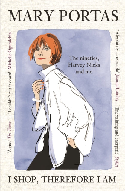 I Shop, Therefore I Am : The nineties, Harvey Nicks and me - 9781837264421