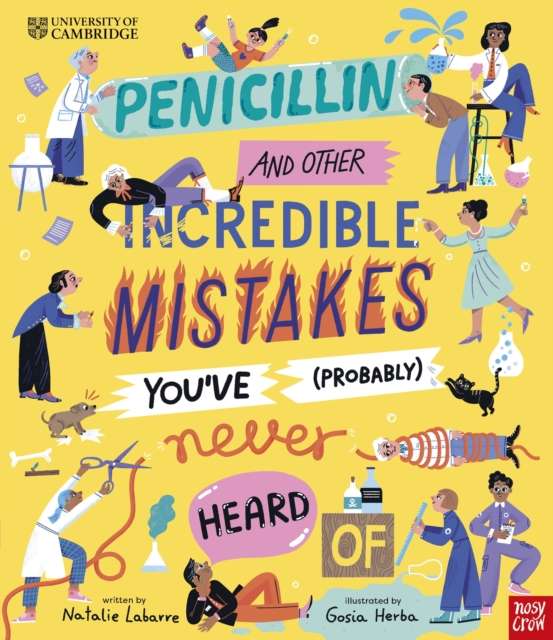 University of Cambridge: Penicillin and Other Incredible Mistakes You've (Probably) Never Heard Of - 9781839941160