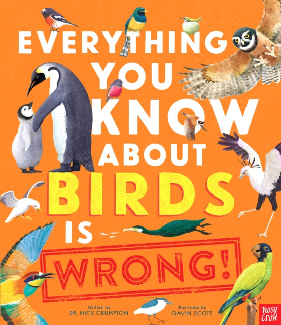 Everything You Know About Birds is Wrong! - 9781839949463