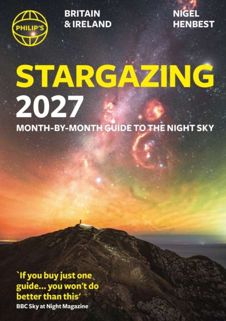 Philip's 2027 Stargazing Month-by-Month Guide to the Night Sky Britain & Ireland : Month-by-Month Guide to the Night Sky Britain & Ireland - 9781849077552