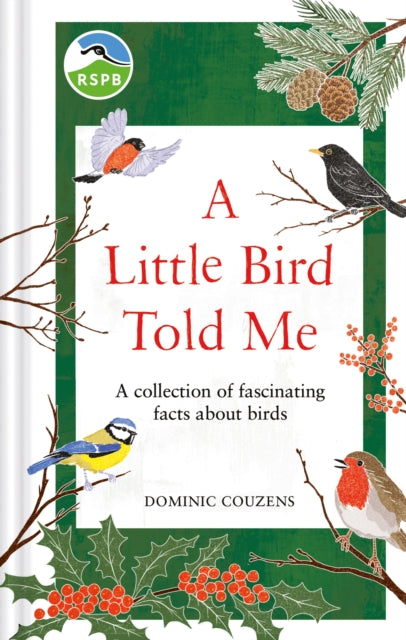 RSPB A Little Bird Told Me : A collection of fascinating facts about birds - 9781856755375