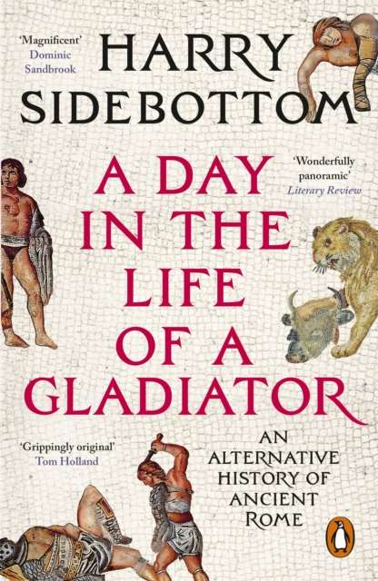 A Day in the Life of a Gladiator : An Alternative History of Ancient Rome - The Cleeve Bookshop