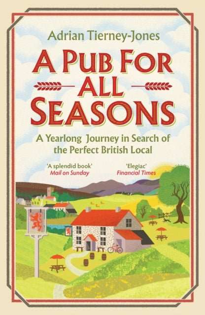 A Pub For All Seasons : A Yearlong Journey in Search of the Perfect British Local - The Cleeve Bookshop
