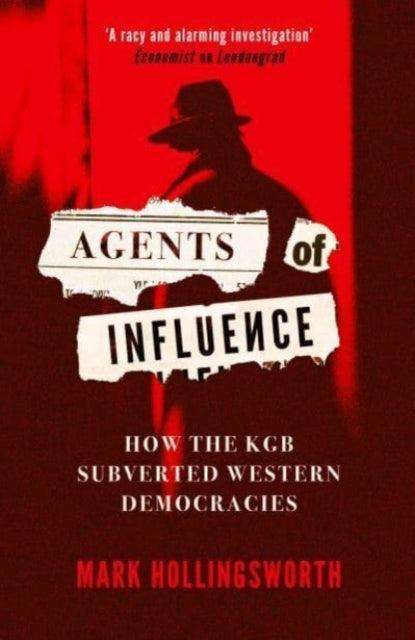 Agents of Influence : How the KGB Subverted Western Democracies - The Cleeve Bookshop