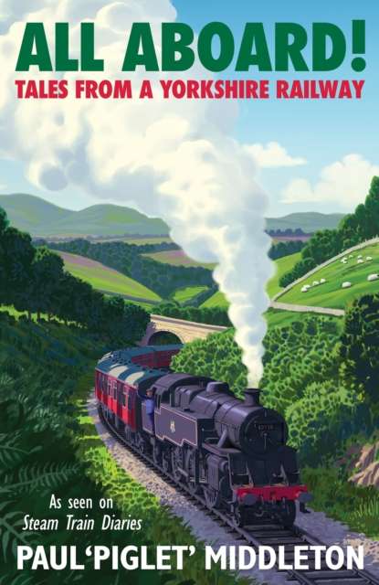 ALL ABOARD! : Tales from a Yorkshire Steam Railway - Signed First Edition - The Cleeve Bookshop
